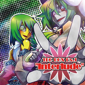 TEC BOX Ex.1 ～ "Interlude"