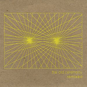 The Old Ceremony Remixed