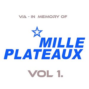 In Memory of Mille Plateaux, Vol. 1