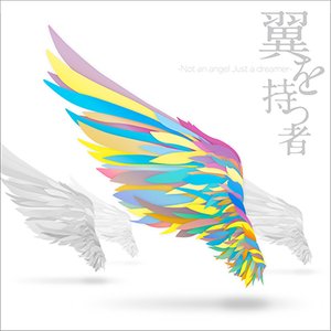 翼を持つ者 〜Not an angel Just a dreamer〜