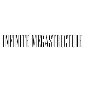 INFINITE MEGASTRUCTURE