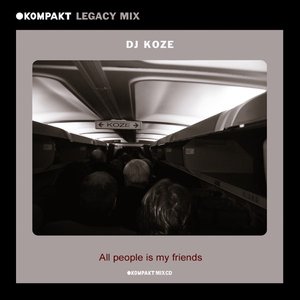 KOMPAKT Legacy Mix: All People Is My Friends, Dj Koze (DJ Mix)