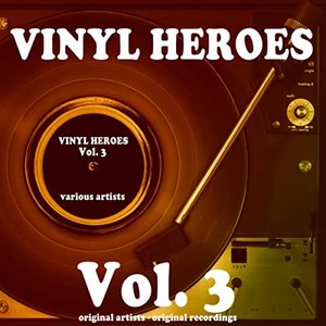 Vinyl Heroes, Vol. 3 (65 Original Recordings)
