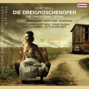 Weill: The Threepenny Opera - 6 Songs -  Und was bekam des Soldaten Weib - Wie lange noch?(1928-1944)