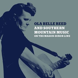 Ola Belle Reed and Southern Mountain Music on the Mason‐Dixon Line