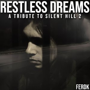 Restless Dreams (A Tribute to Silent Hill 2)