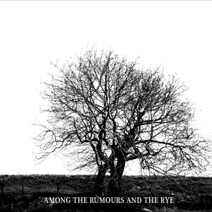 Among The Rumours And The Rye