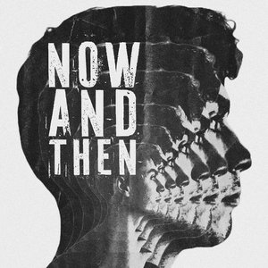 NOW AND THEN