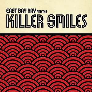 East Bay Ray and The Killer Smiles