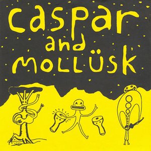 Caspar And Mollüsk