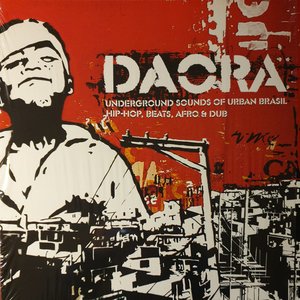 Daora: Underground Sounds of Urban Brasil- Hip-Hop, Beats, Afro & Dub