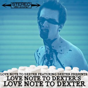 Love Note to Dexter Featuring Dexter Presents Love Note to Dexter's Love Note to Dexter