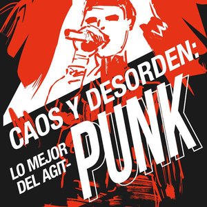 Caos y Desorden: Lo Mejor del Agit-Punk