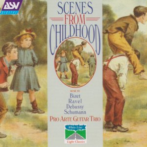 Scenes From Childhood: Music By Bizet, Ravel, Debussy Schumann