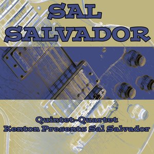 Quintet-Quartet / Kenton Presents Sal Salvador