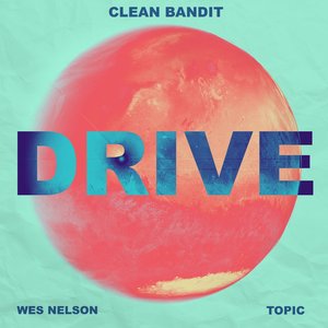 Clean Bandit - Drive Lyrics - Zortam Music