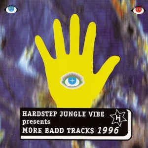 Hardstep Jungle Vibe Presents More Badd Tracks 1996