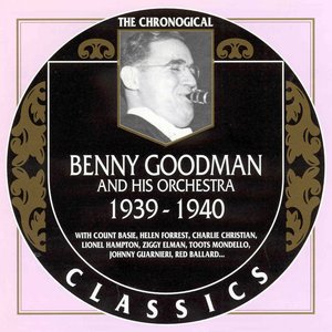 The Chronological Classics: Benny Goodman and His Orchestra 1939-1940