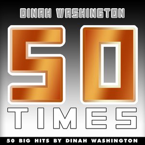 50 Times (50 Big Hits By Dinah Washington)