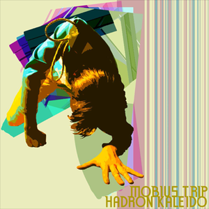 Mobius Trip and Hadron Kaleido cover