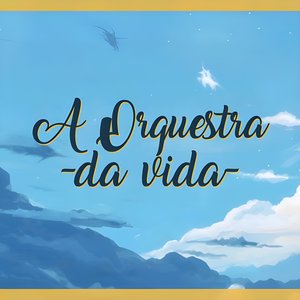 A Orquestra da Vida