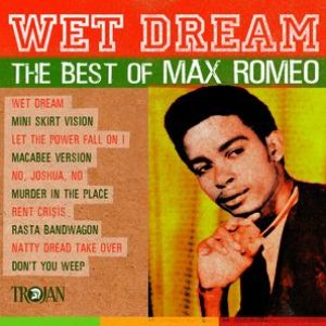 Wet Dream - The Best Of Max Romeo