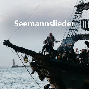 Seemannslieder / Sea Shanty