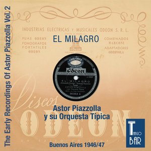 El Milrago - The Early Recordings, Vol. 2 (Astor Piazzolla With His First Own Orchestra, So Called 1946 Band.)