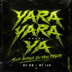 Yara Yara Ya Phonk - Sua Amiga Eu Vou Pegar - Ultra Slowed artwork