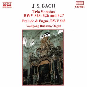 BACH, J.S.: Trio Sonatas, BWV 525-527 / Prelude and Fugue, BWV 543