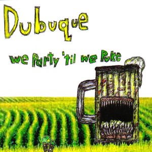“Dubuque Dubuque (We Party 'Til We Puke)”的封面