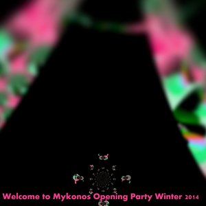 Welcome to Mykonos Opening Party Winter 2014 (40 Essential House Electro Dance for DJ Session)