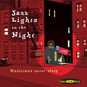 Original Sound Deluxe : Jazz Lights in the Night (Musicians Never Sleep)