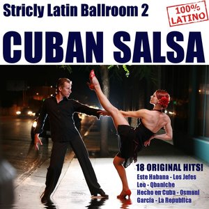 Strictly Latin Ballroom, Vol. 2: Cuban Salsa (18 Original Cuban Salsa Hits)