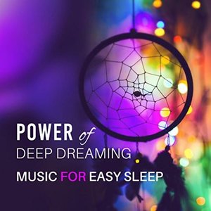 Power of Deep Dreaming: Music for Easy Sleep, Healing Sounds for Trouble Sleeping, Nature & Piano Melody, Cure Insomnia, Adult Lullaby