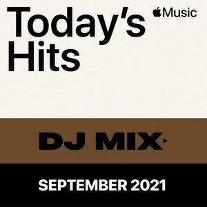 Today’s Hits: September 2021 (DJ Mix)