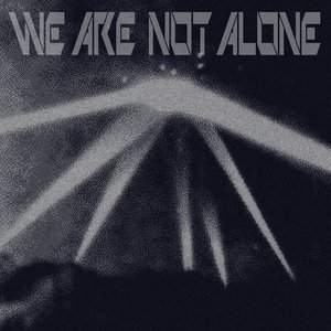We Are Not Alone Pt. 1