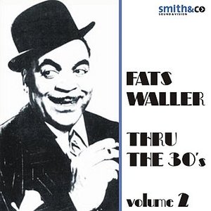 Fats Waller - Thru the 30's Volume 2
