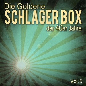 Die Goldene Schlager Box der 40er Jahre, Vol. 5