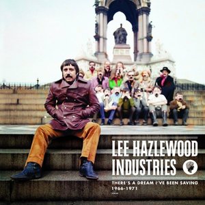 Lee Hazlewood Industries: There's a Dream I've Been Saving (1966-1971)