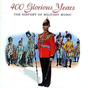 400 Glorious Years - The History Of Military Music