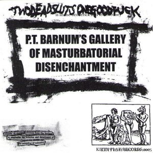 P.T. Barnum's Gallery Of Masturbatorial Disenchantement