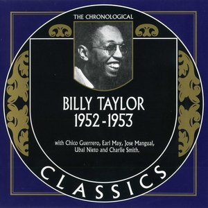 The Chronological Classics: Billy Taylor 1952-1953