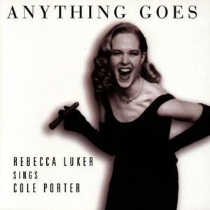 Anything Goes: Rebecca Luker Sings Cole Porter