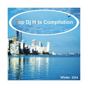 Top DJ Hits Compilation (Winter 2014 Edition)