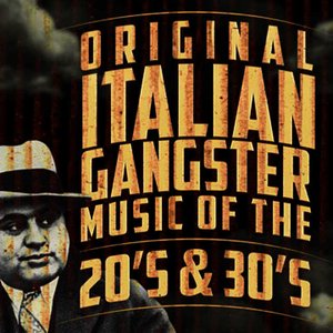 Original Italian Gangster Music of the 20's & 30's