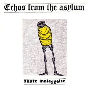 Echos from the Asylum