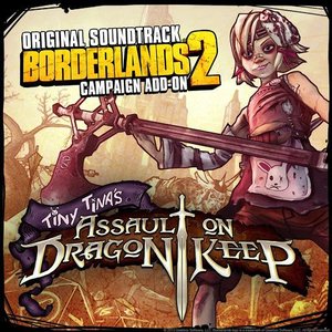 Borderlands 2: Tiny Tina's Assault On Dragon Keep (Original Soundtrack)