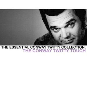 The Essential Conway Twitty Collection: The Conway Twitty Touch