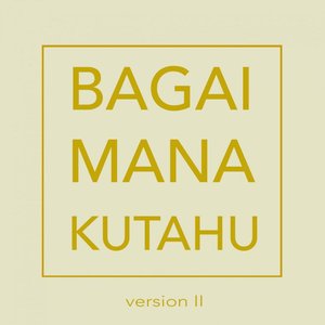 Bagaimana Kutahu (Version 2)